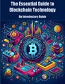 The Essential Guide to Blockchain Technology - Engineer's Essentials - 9798227597403