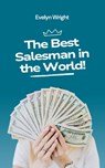 The Best Salesman in the World! - Evelyn Wright - 9798227601223