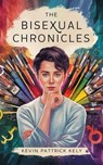 The Bisexual Chronicles - Kevin Patrick Kelly - 9798227601773
