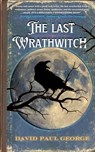 The Last Wrathwitch - David Paul George - 9798227609441