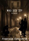 Who Did It - Yessenia Gutierrez - 9798227619181