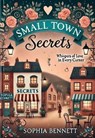 Small Town Secrets - Sophia Bennett - 9798227621313