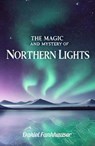 Northern Lights: The Magic and Mystery of the Northern Lights - Daniel Fankhauser - 9798227630131