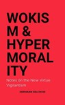 Wokism & Hypermorality Notes on the New Virtue Vigilantism - Hermann Selchow - 9798227648440