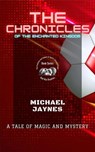 The Chronicles of the Enchanted Kingdom: A Tale of Magic and Mystery - Michael Jaynes - 9798227658777