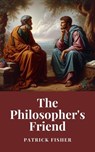 The Philosopher's Friend - Patrick Fisher - 9798227683281