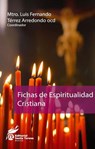 Fichas de espiritualidad cristiana - Yadira Morales Sánchez ; Lourdes González tovar ; Héctor David Tejeda Tapia ; Lucía del Carmen Rey Uspango ; Miguel Ángel Núñez Álvarez ; Juan Manuel Cruz Pérez ; Mireya Alavez Pérez ; Salvador Gutiérrez Flores - 9798227686794