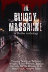 The Bloody Massacre Anthology - Tammy Godfrey ; Brittany Wright ; Elise Whyles ; Ariana Barton ; Nicole Brown ; E.R. Hendricks ; Harper Shay - 9798227707031