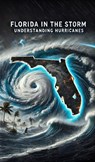 Florida in the Storm: Understanding Hurricanes - Daniel Fankhauser - 9798227708113