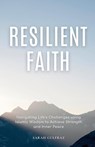 Resilient Faith - Sarah Gulfraz - 9798227715937