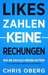 Likes zahlen keine Rechnungen: Wie Sie Social Media nutzen, um Leads und Kunden zu gewinnen - Chris Oberg - 9798227719171