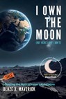 I Own the Moon (But Here's Why I Don't) - Blaze X. Maverick - 9798227725752