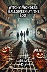 Witchy Wonders: Halloween at the Zoo - Ella Dia - 9798227728449