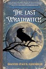 The Last Wrathwitch - David Paul George - 9798227730336