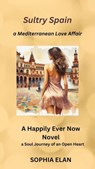 Sultry Spain, a Mediterranean Love Affair - Sophia Elan - 9798227733979