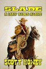 Slade - A Man Rides Alone - Scott Howey - 9798227747792