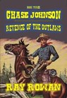 Chase Johnson - Revenge of the Outlaws - Ray Rowan - 9798227749529