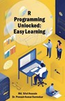 R Programming Unlocked - Md. Sifat Hossain ; Provash Kumar Karmokar - 9798227758491