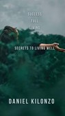 Success Full Living - Dan Dee Kay ; Daniel Kilonzo - 9798227758514