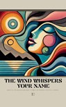 The Wind Whispers Your Name - Pomme Bilingual - 9798227764010