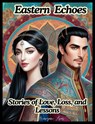 Eastern Echoes: Stories of Love, Loss, and Lessons - Maryam Aras - 9798227775900