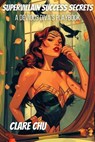 Supervillain Success Secrets: A Devious Diva's Playbook - Clare Chu - 9798227799951