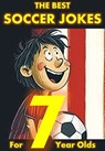 The Best Soccer Jokes for 7 Year Olds - Christopher Barns - 9798227801005