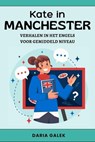 Kate in Manchester: Verhalen in het Engels voor Gemiddeld Niveau - Daria Galek - 9798227811677