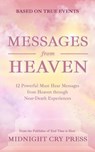 Messages from Heaven: 12 Powerful Must Hear Messages from Heaven through Near-Death Experiences - Midnight Cry Press - 9798227814593
