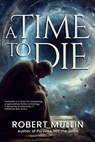 A Time to Die - Robert Mullin - 9798227837745