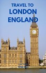 Travel To London England - Peter Mills - 9798227857262