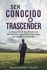 Ser Conocido o Transcender - Pedro Agüero Vallejo - 9798227870315