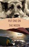 Put One On the Moon - Alison Acheson - 9798227890931