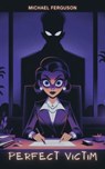 Perfect Victim - Michael Ferguson - 9798227894496