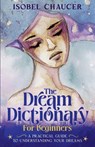 The Dream Dictionary for Beginners - Isobel Chaucer - 9798227909008