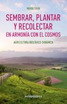 Sembrar, Plantar y Recolectar en Armonía con El Cosmos - María Thun - 9798227914347