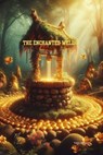The Enchanted Well - Edgar Ivan Garcia - 9798227933201