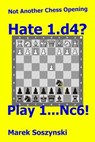 Not Another Chess Opening: Hate 1.d4? Play 1...Nc6! - Marek Soszynski - 9798227947291