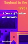 England in the 1990s: A Decade of Transition and Innovation - Laura Logan - 9798227948519