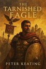 The Tarnished Eagle - Peter Keating - 9798227953902