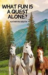 What Fun Is A Quest Alone? - Moondust Productions ; Kathryn South - 9798227981462