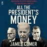 All the President's Money: Investigating the Secret Foreign Schemes That Made the Biden Family Rich -  - 9798228349162