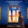 The Art Spy: The Extraordinary Untold Tale of WWII Resistance Hero Rose Valland -  - 9798228468740