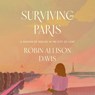Surviving Paris: A Memoir of Healing in the City of Light -  - 9798228479012