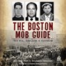 The Boston Mob Guide: Hit Men, Hoodlums & Hideouts -  - 9798228601932