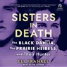 Sisters in Death: The Black Dahlia, the Prairie Heiress, and Their Hunter -  - 9798228664265