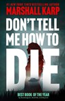 Don't Tell Me How to Die - Marshall Karp - 9798228671850