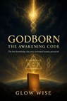 GodBorn The awakening Code - Glow Wise - 9798230015635