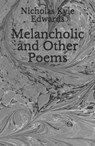 Melancholic and Other Poems - Nicholas Kyle Edwards - 9798230027560