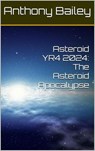 Asteroid YR4 2024: The Asteroid Apocalypse - Anthony Bailey - 9798230063865